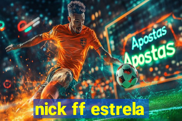 nick ff estrela